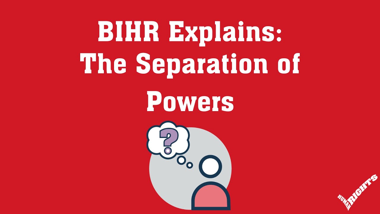 BIHR Explains: The Separation of Powers