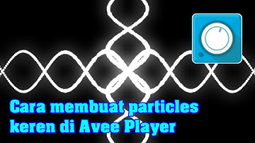 Cara membuat particles keren di Avee player