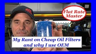 My Rant on Cheap Oil Filters and why I use OEM