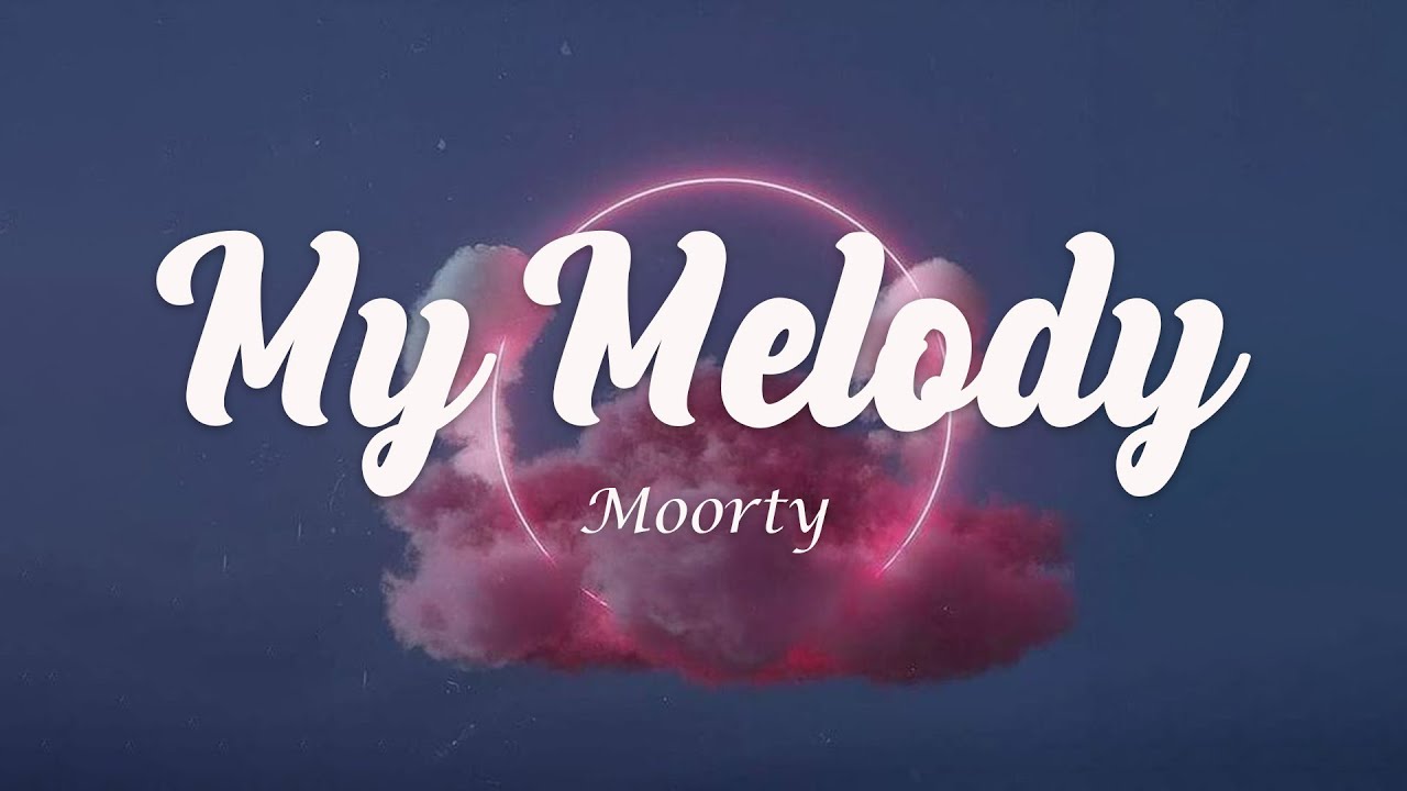 Moorty - My Melody (Lyrics) [7clouds Release]