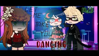 [ Let Me Take You Dancing ] | MLB MEME | Gacha Club