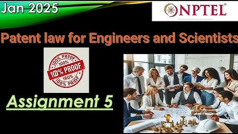NPTEL | Patent Law for Engineers and Scientists Assignment 5 Answers  Week 5 | Assignment  2025 Jan