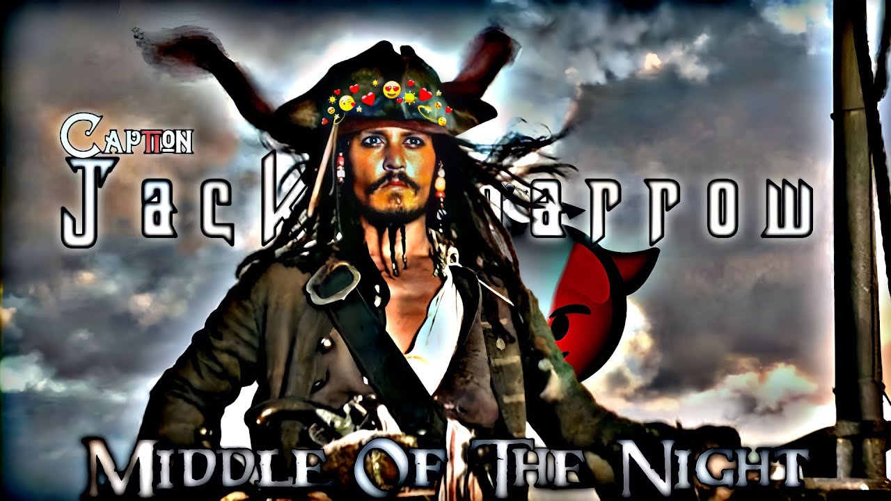 MIDDLE OF THE NIGHT - JACK SPARROW  | Jack Sparrow Status | Johnny Depp Edit | Middle Of The Night