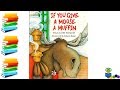 If you give a moose a muffin  kids books read aloud