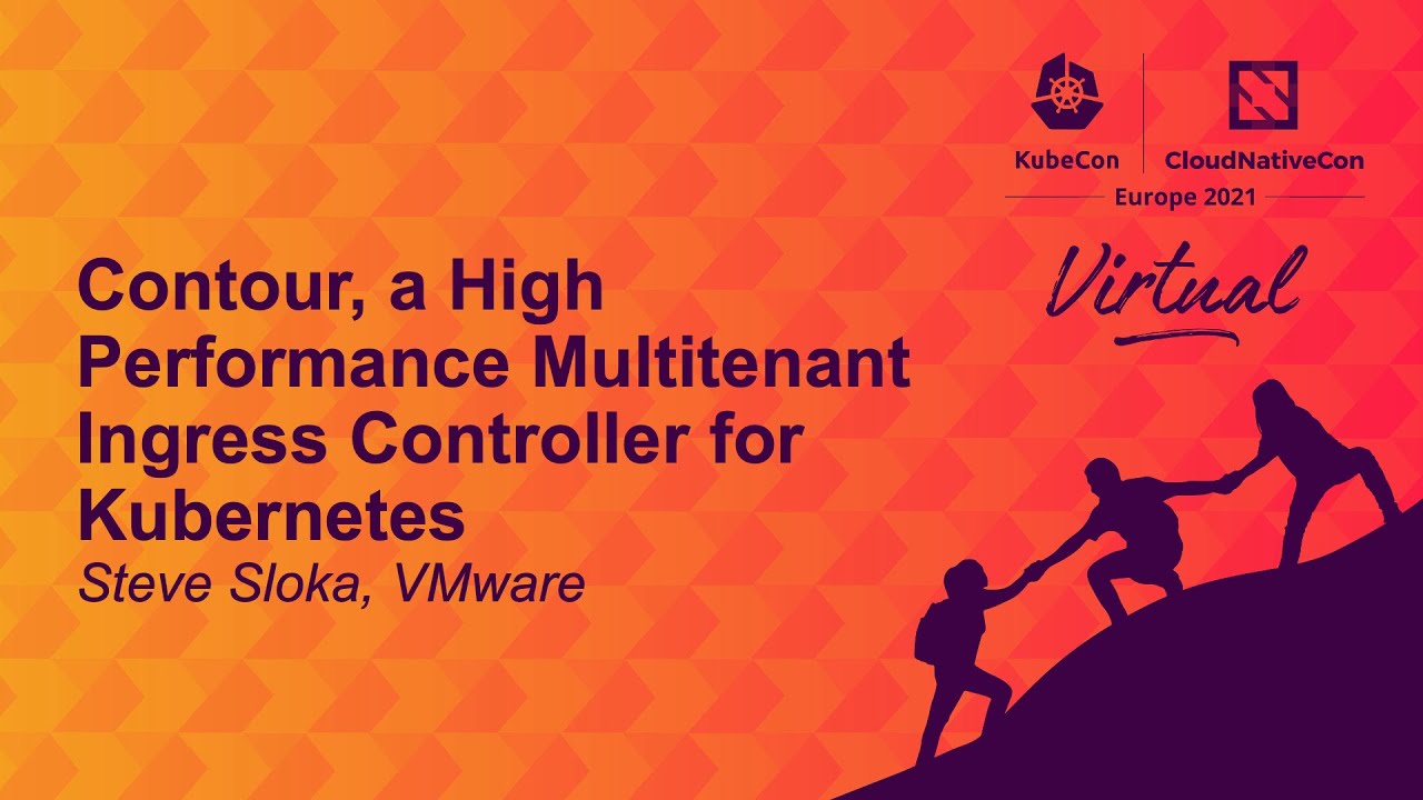 Contour, a High Performance Multitenant Ingress Controller for Kubernetes - Steve Sloka, VMware