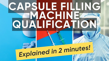 Capsule Filling Machine Qualification | How to qualify a Capsule Filling Machine?