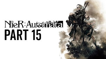 Nier Automata Walkthrough No Commentary - Part 15