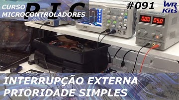 INTERRUPÇÃO EXTERNA PRIORIDADE SIMPLES | Curso de PIC #091