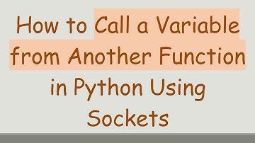 How to Call a Variable from Another Function in Python Using Sockets