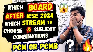 Which board & Stream to choose after ICSE 2024? Subject Combination? Roadmap from 10th to College!!