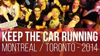 Keep the Car Running (Montreal / Toronto - 2014)