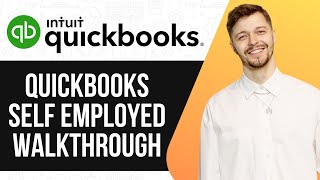 QUICKBOOKS SELF EMPLOYED WALKTHROUGH (UPDATED GUIDE) 2025