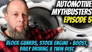Celebrity MythBusters Ep.5: Block Guards, Stock Engine + Boost, Daily Driving a Twin Disc Net Worth