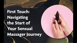 First Touch: Navigating the Start of Your Sensual Massager Journey