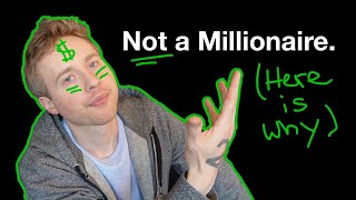 Why (after making $2,400,000+) I am not a millionaire...