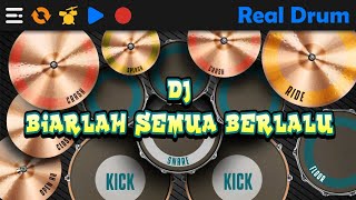 DJ BIARLAH SEMUA BERLALU PERGI DAN TAKAN KEMBALI | REAL DRUM COVER
