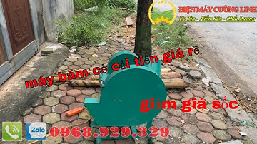 Máy Băm Cỏ Cải Tiến MỚi Nhất 2022