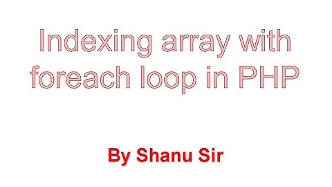 foreach with indexing array in php