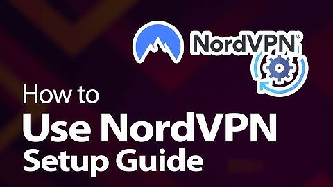 How to Use NordVPN in 2022 ✅ The Ultimate NordVPN Tutorial