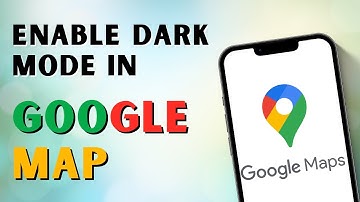How to Enable Dark Mode in Google Maps?
