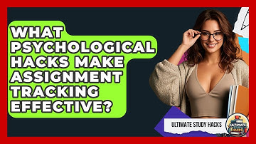 What Psychological Hacks Make Assignment Tracking Effective? - Ultimate Study Hacks