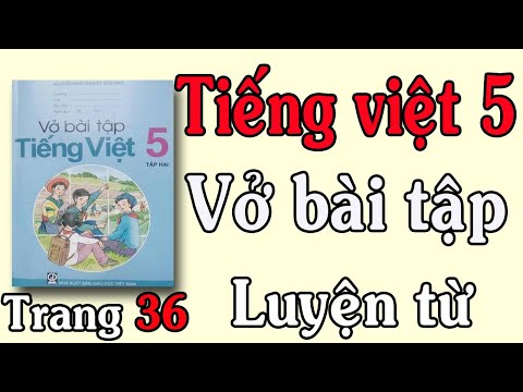 Video VỞ BÀI TẬP TIẾNG VIỆT LỚP 5 TẬP 2 TUẦN 24 TRANG 36... - YouTube