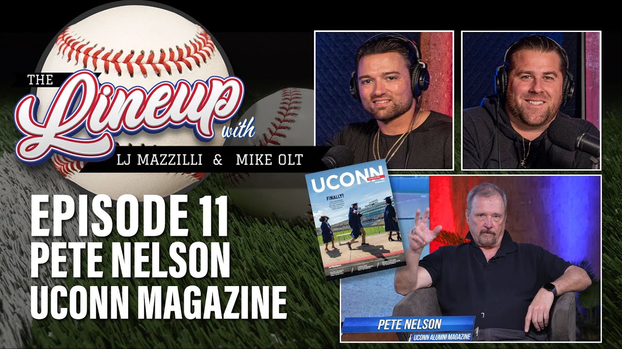 The Lineup with LJ and Mike - Episode 11 PETE NELSON from UCONN