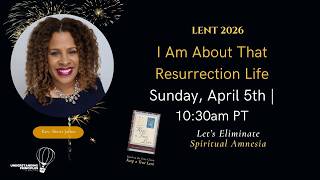 I AM About That Resurrection Life | UP Church Sunday Worship Experience -  April 5, 2026