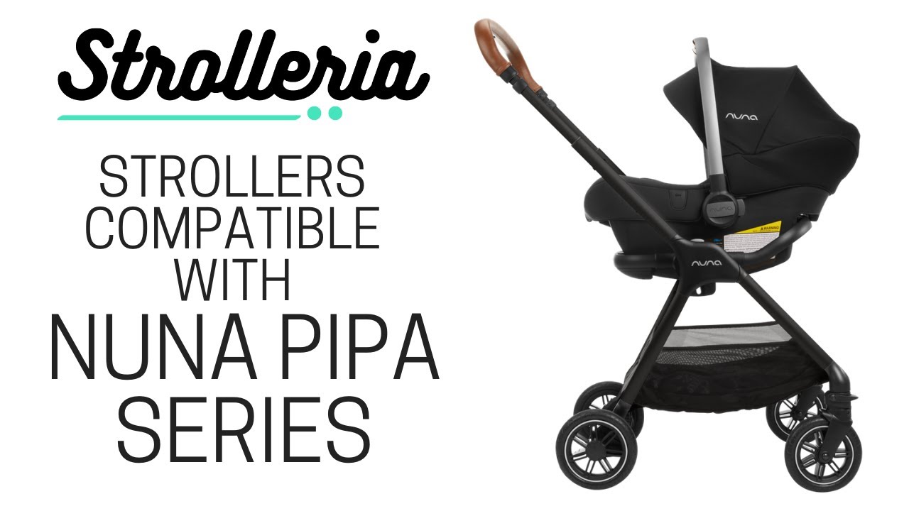 what strollers are compatible with nuna pipa