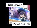 047 Take It Over DOLLCHESTRA