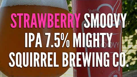 Strawberry Smoovy 7.5% - Might Squirrel Brewing Co. - Beer review #157 - DayDayNews