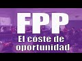 6.2. EL COSTE DE OPORTUNIDAD Y LA EFICIENCIA ECONÓMICA EN LA FPP