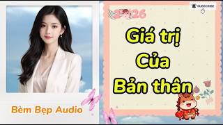 [Truyện Audio] Giá Trị của bản thân| Bèm Bẹp Audio