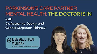 Parkinson's Care Partner Mental Health: The Doctor Is In – June 2025 Live Well Today Webinar