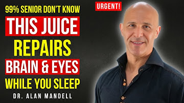 Seniors: Top 4 Juices to Restore Vision and Memory While You Sleep | Dr. Alan Mandell