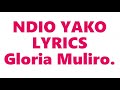 NDIO YAKO LYRICS    Gloria Muliro