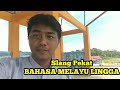 Slang pekat  bahasa melayu lingga  kepulauan riau  indonesia