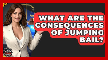 What Are The Consequences Of Jumping Bail? - Jail & Prison Insider