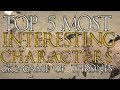TOP 5 INTERESTING CHARACTERS IN CK2 GAME OF THRONES!