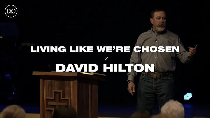Living Like We're Chosen | David Hilton