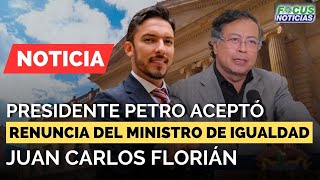 President Petro Accepted The Resignation Of Equality Minister Juan Carlos Florian newsfocus