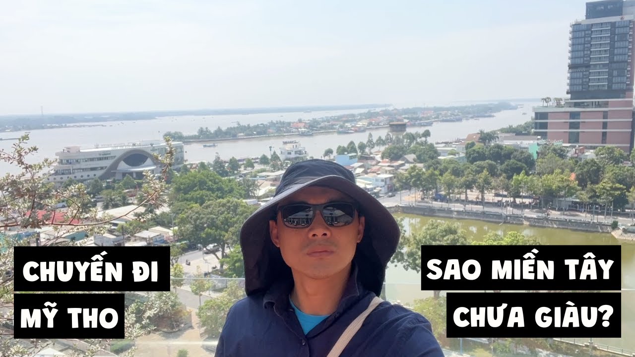 Vì sao miền Tây chưa giàu, chuyến đi Mỹ Tho @trongnnguyen2012 @tnnjournal