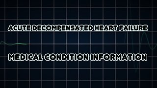 Acute decompensated heart failure (Medical Condition)