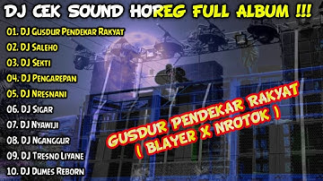 DJ CEK SOUND HOREG VIRAL TERBARU FULL ALBUM 2024 - HOREG GUSDUR PENDEKAR RAKYAT - SALEHO - SEKTI