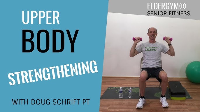 Strengthening Exercises For The Elderly (Part 1 of 2): Upper Body