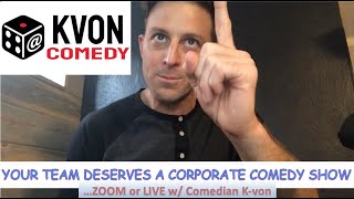 1st Comedian to do Zoom Corporates &amp; Roast Your Whole Team! (book K-von for your fun happy hour)