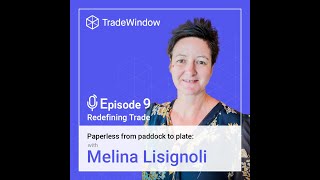 Redefining Trade by TradeWindow | Paperless from paddock to plate: with Melina Lisignoli