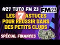 Tuto fm23 27 les 7 astuces pour russir dans les petits clubs spcial finances