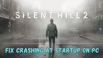 How To Fix Silent Hill 2 Crashing at Startup or Crashing Error On PC | #silenthill2