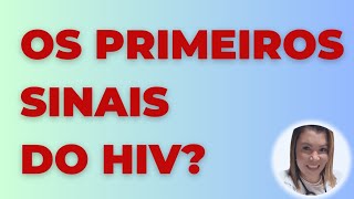 Primeiros sinais do HIV. hiv aids dramarcialimadantas infectologista infectologia 